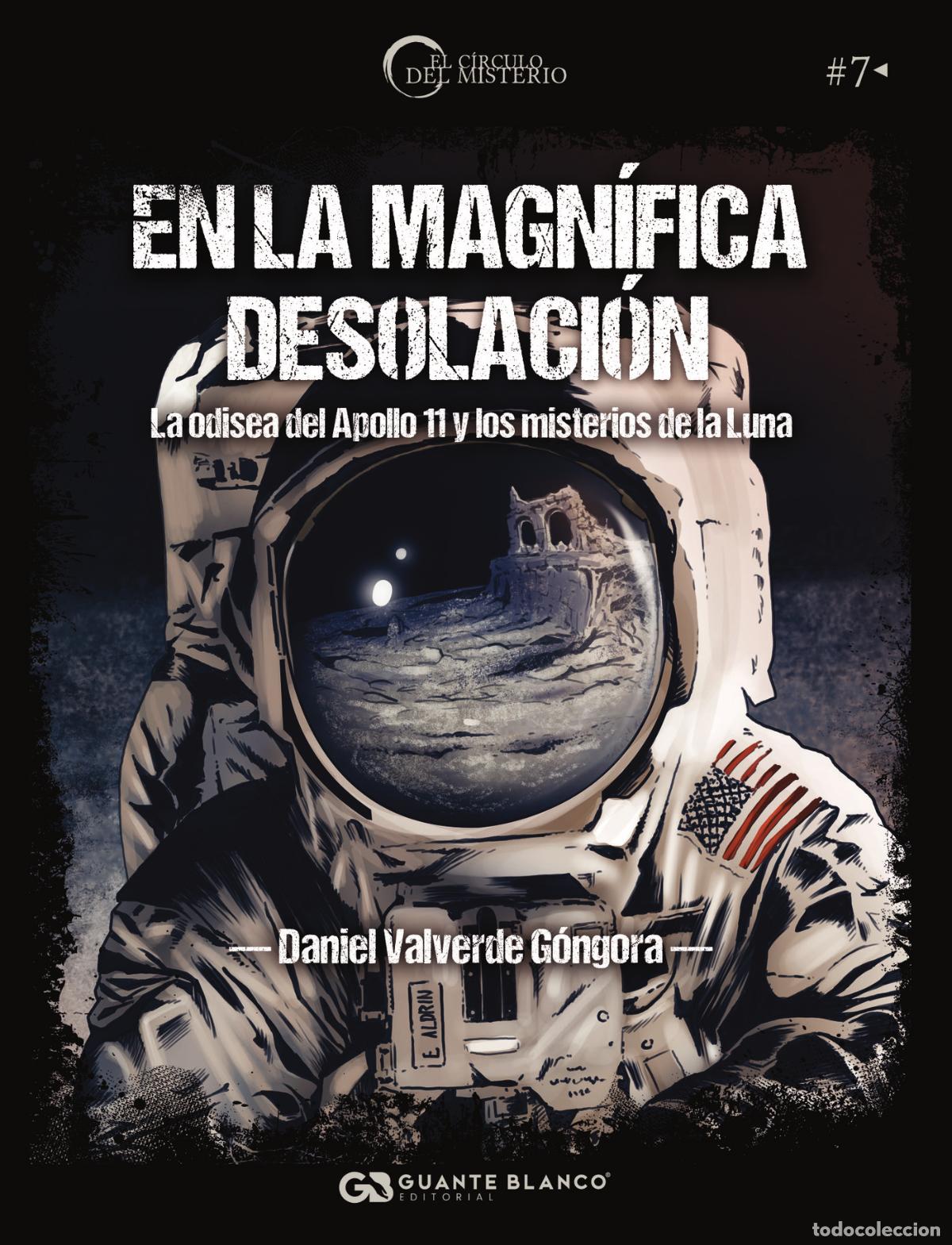 Libri: En la magn&iacute;fica desolaci&oacute;n. La odisea del Apollo 11 y los misterios de la Luna - Daniel Valverde G&oacute;n