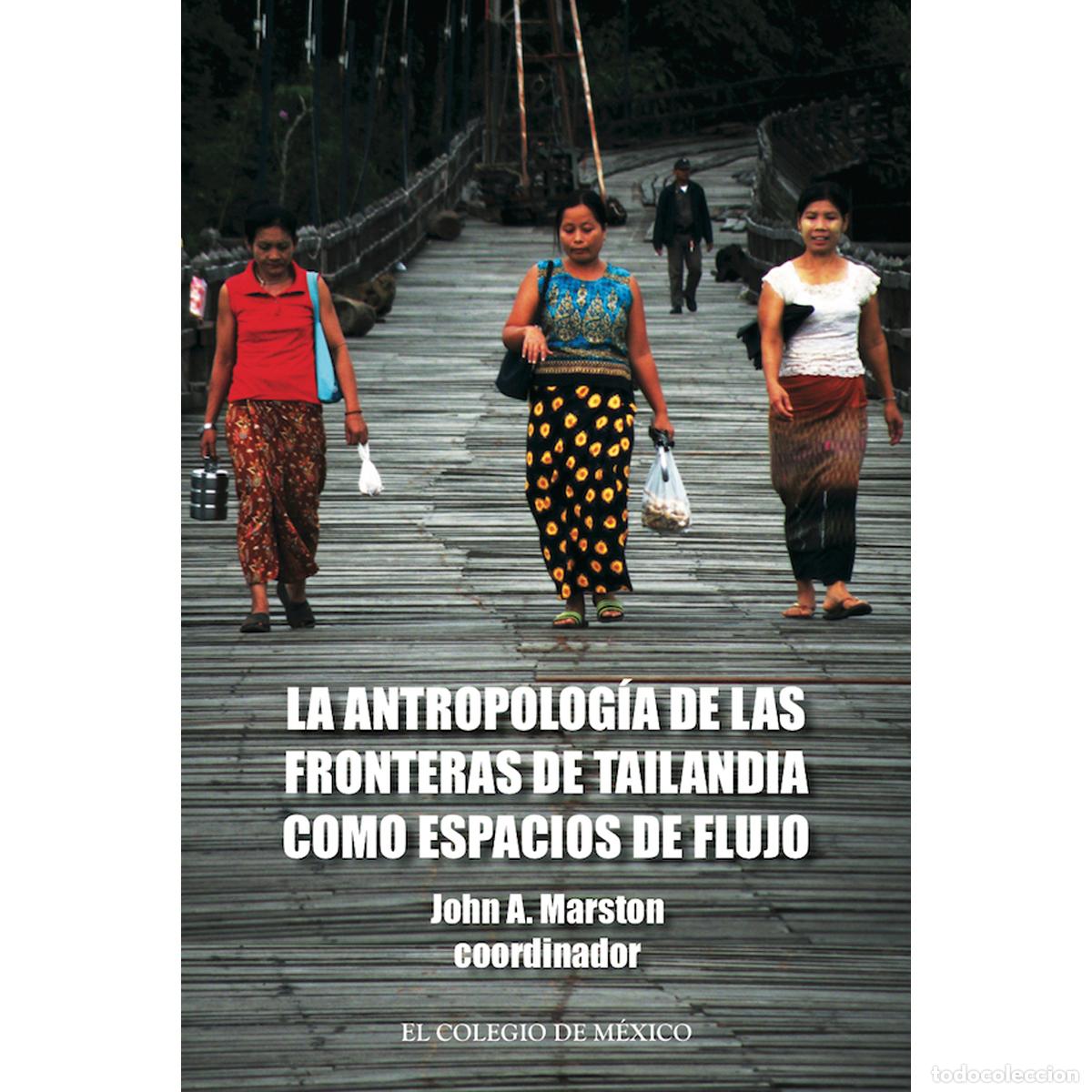 Libri: La antropolog&iacute;a de las fronteras de Tailandia como espacios de flujo - John Marston