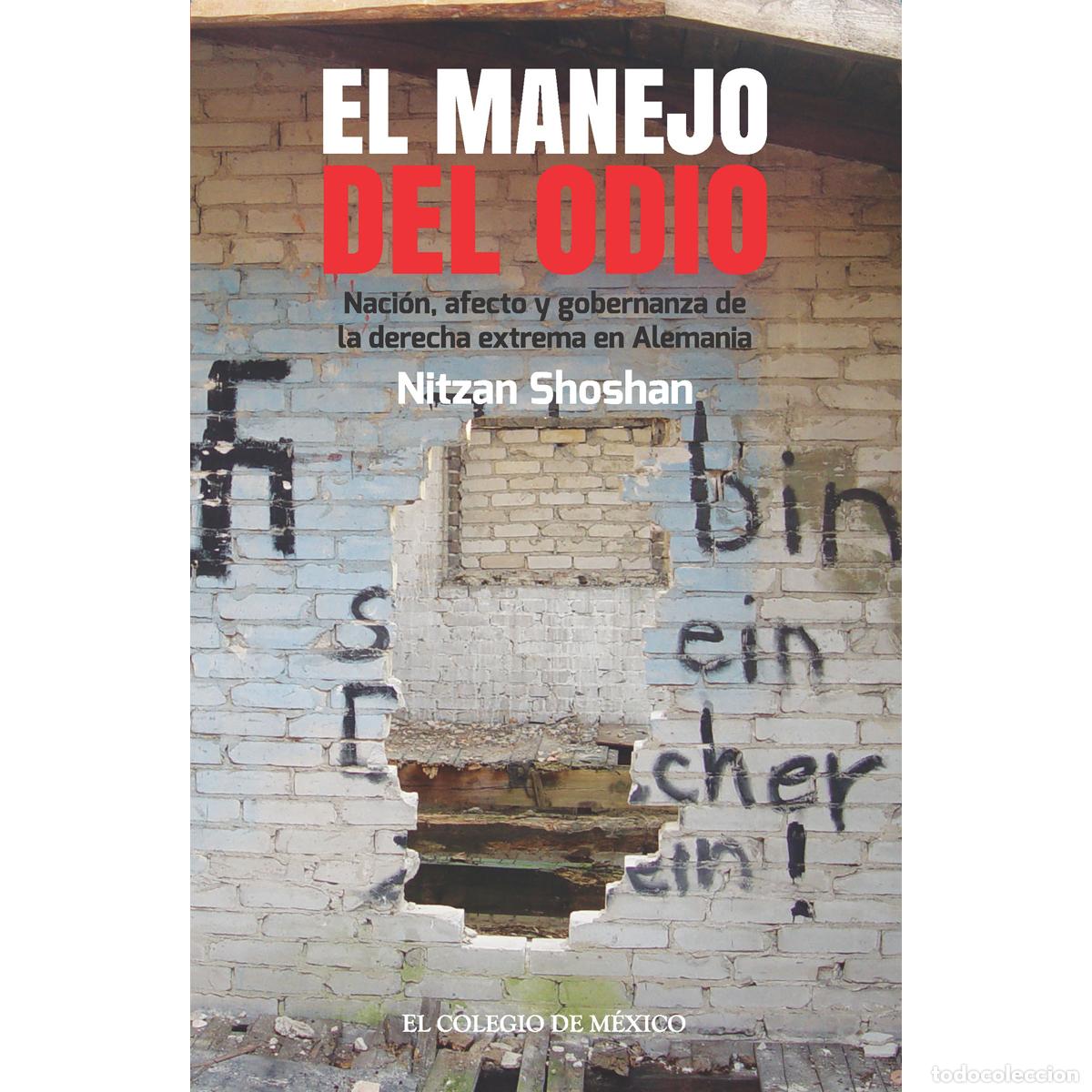 Libri: El manejo del odio. - Naci&oacute;n, afecto y gobernanza de la derecha extrema en Alemania - Nitzan Shoshan