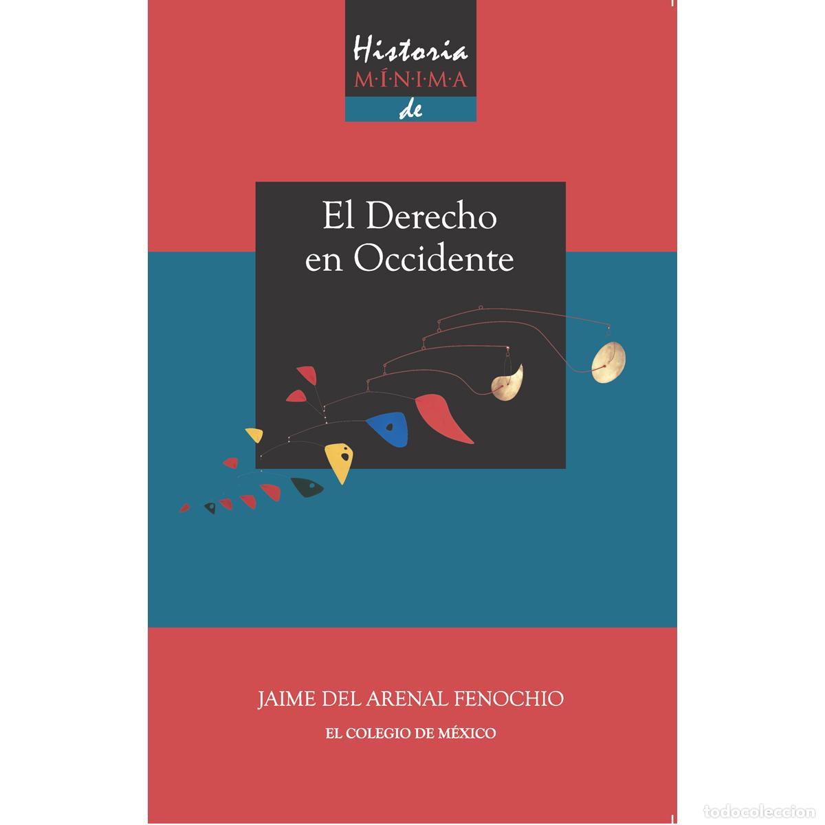 Libri: Historia m&iacute;nima del derecho en occidente - Jaime del Arenal Fenochio