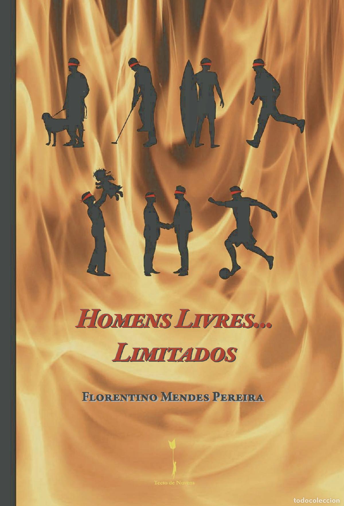 Libri: Homens Livres... Limitados - Florentino Mendes Pereira