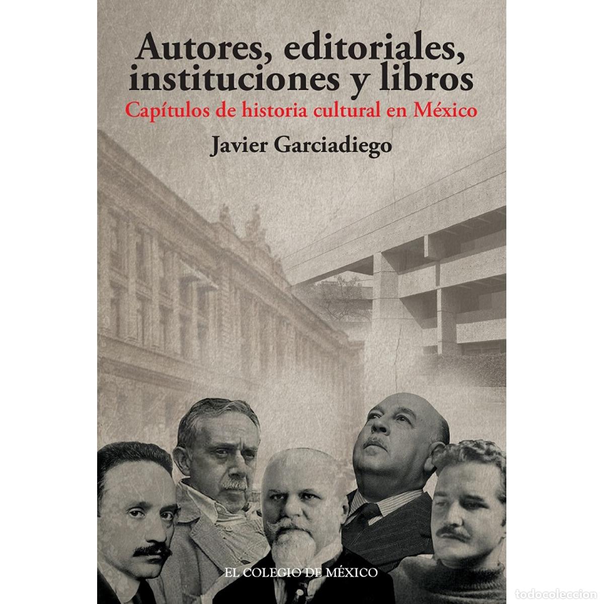 Libri: Autores, editoriales, instituciones y libros. - Estudios de historia intelectual - Javier Garciadieg