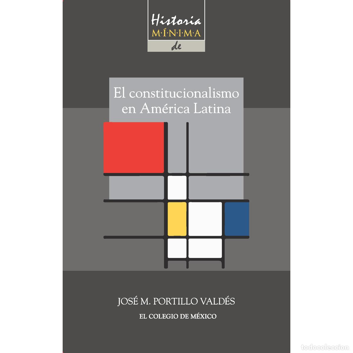 Libri: Historia m&iacute;nima del constitucionalismo en Am&eacute;rica latina - Jos&eacute; M. Portillo Vald&eacute;s