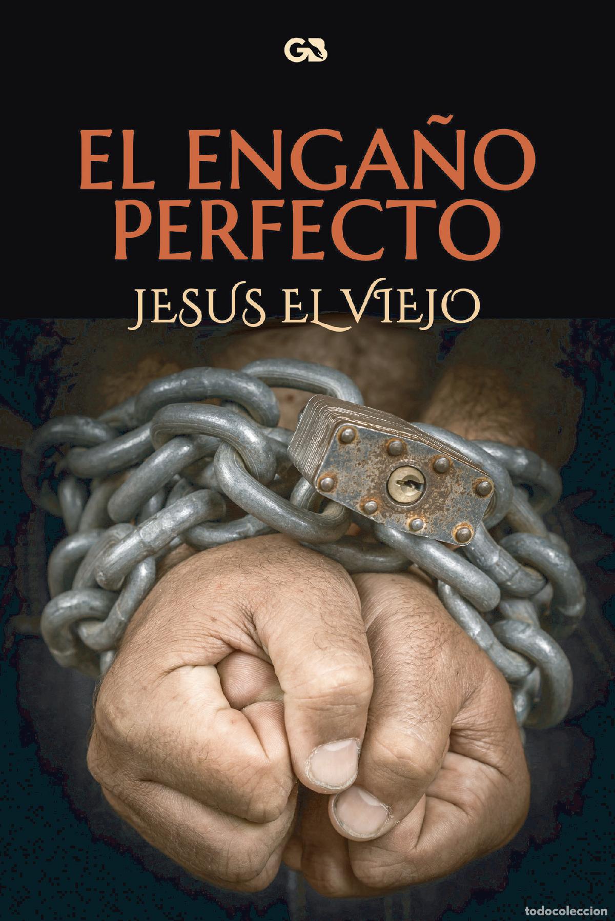 Libri: El enga&ntilde;o perfecto - Jes&uacute;s El viejo
