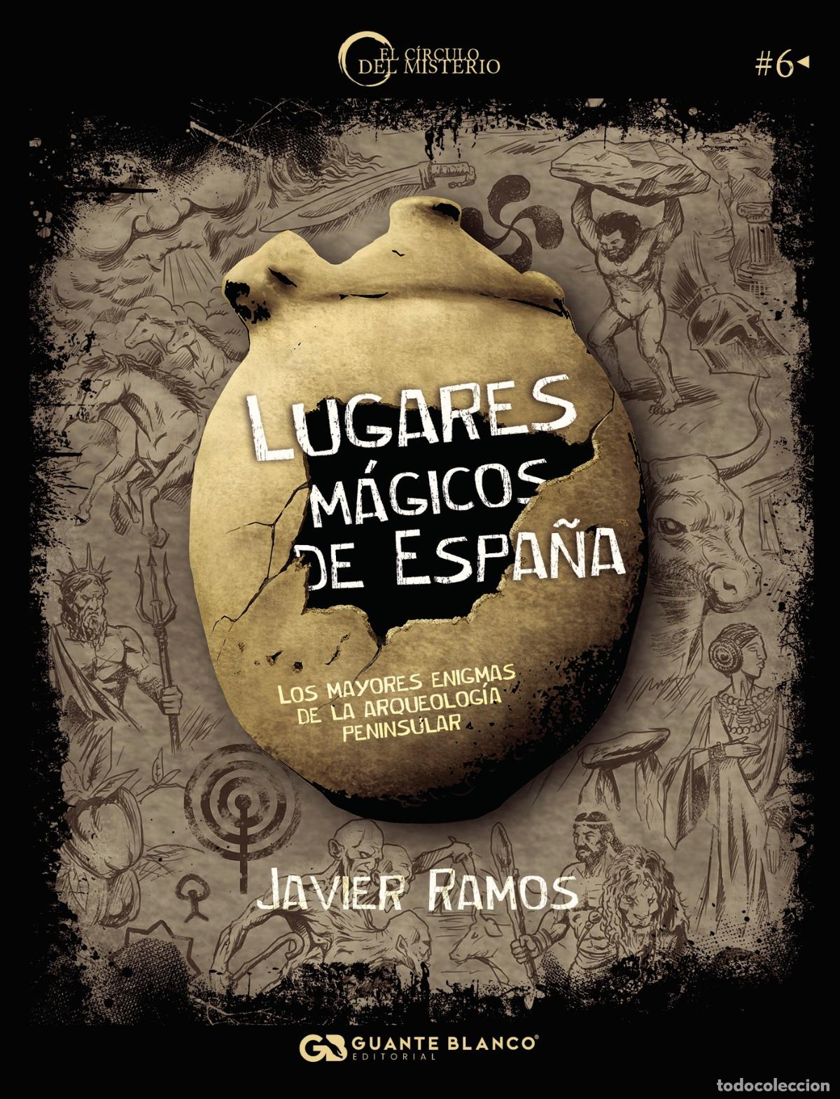 Libros: Lugares M&aacute;gicos de Espa&ntilde;a - Los mayores enigmas de la arqueolog&iacute;a peninsular - Javier Ramos