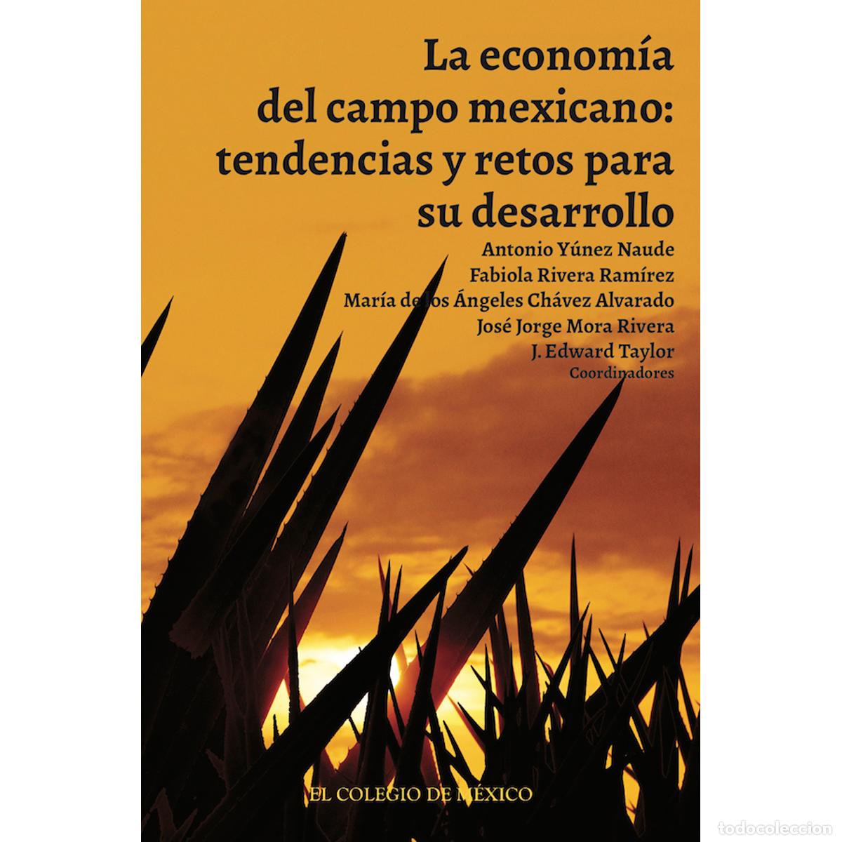 Libri: La econom&iacute;a del campo mexicano: - Tendencias y retos para su desarrollo - Antonio Y&uacute;nez Naude