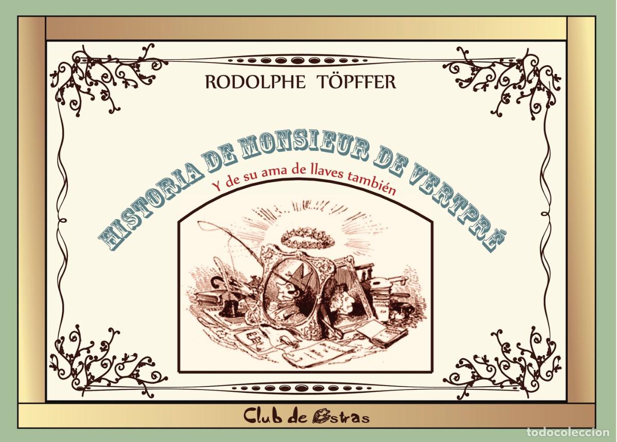 Libri: Historia de Monsieur de Vertpr&eacute; - Y de su ama de llaves tambi&eacute;n. - Rodolphe T&ouml;pffer