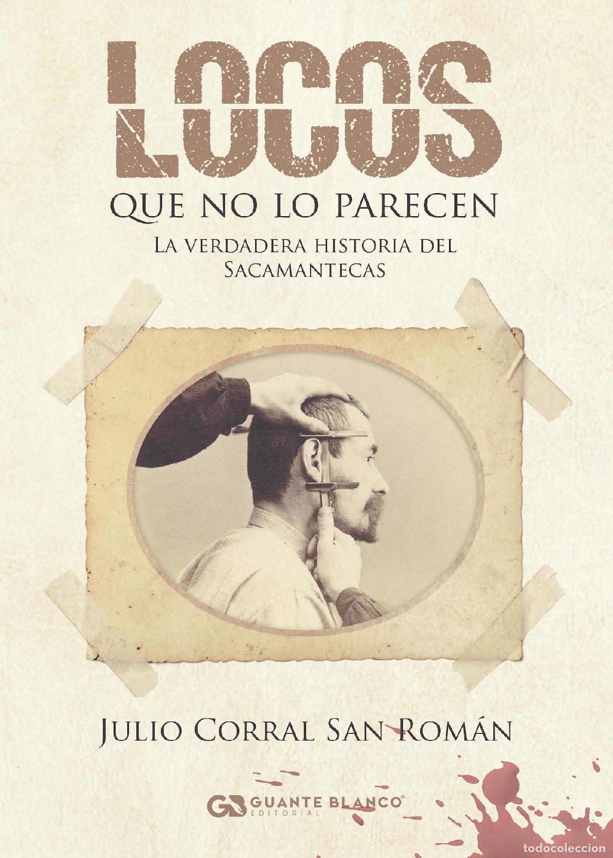 Libri: Locos que no lo parecen - La verdadera historia del Sacamantecas - Julio Corral San Rom&aacute;n