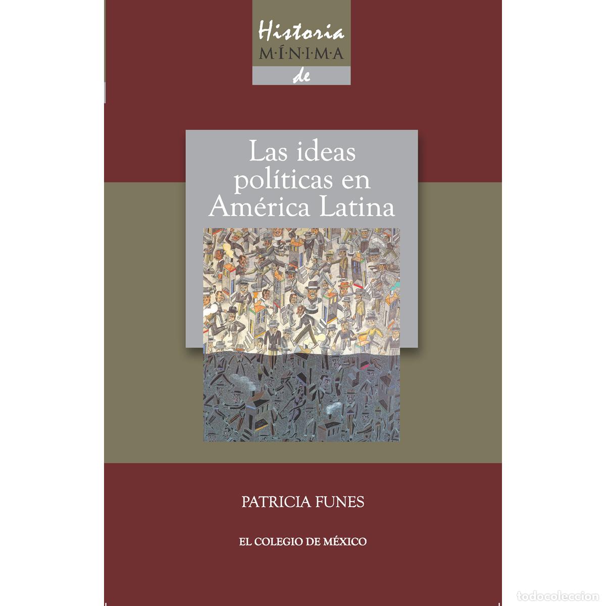 B&uuml;cher: Historia m&iacute;nima de las ideas pol&iacute;ticas en Am&eacute;rica Latina - Patricia Funes