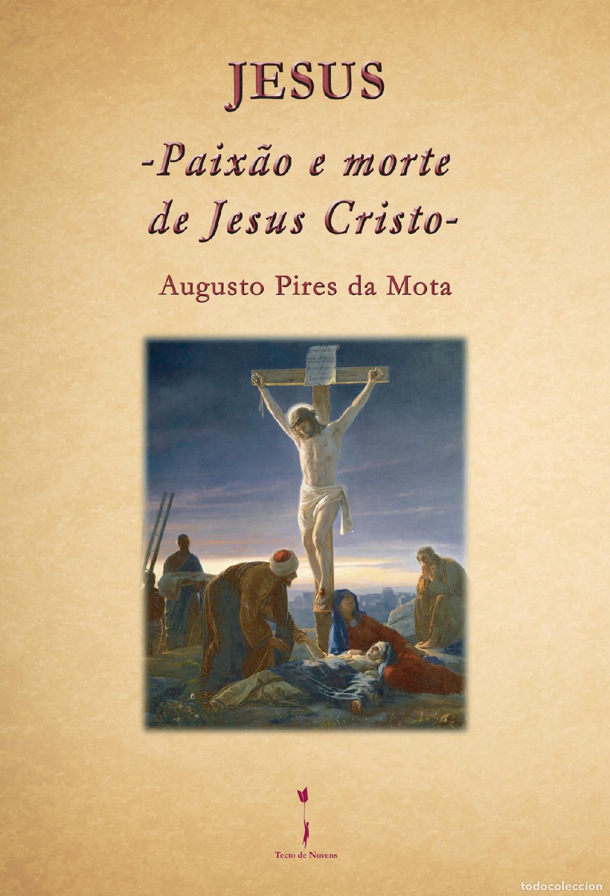 B&uuml;cher: Jesus- Paix&atilde;o e morte de Jesus Cristo - - Augusto Pires da Mota
