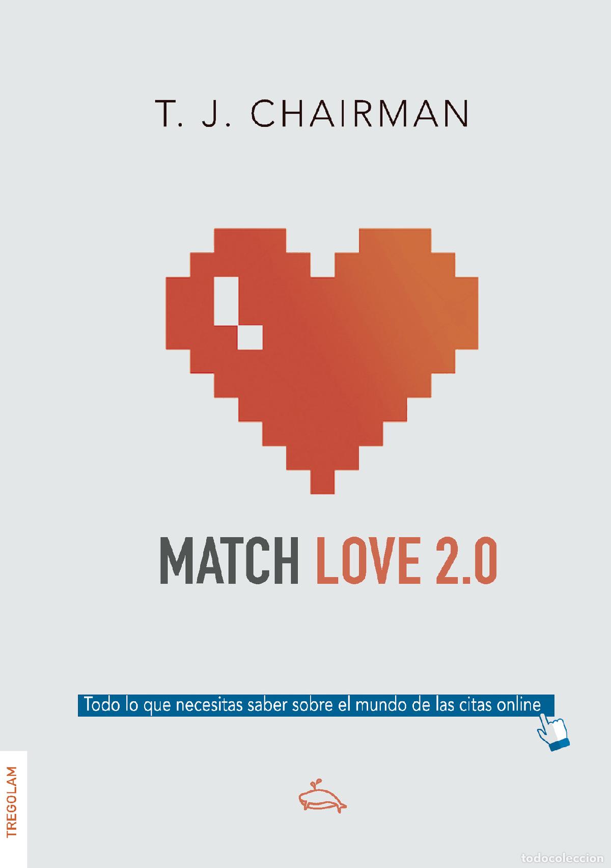 Livros: Match Love 2.0 - Todo lo que necesitas saber sobre el mundo de las citas online - T. J. CHAIRMAN