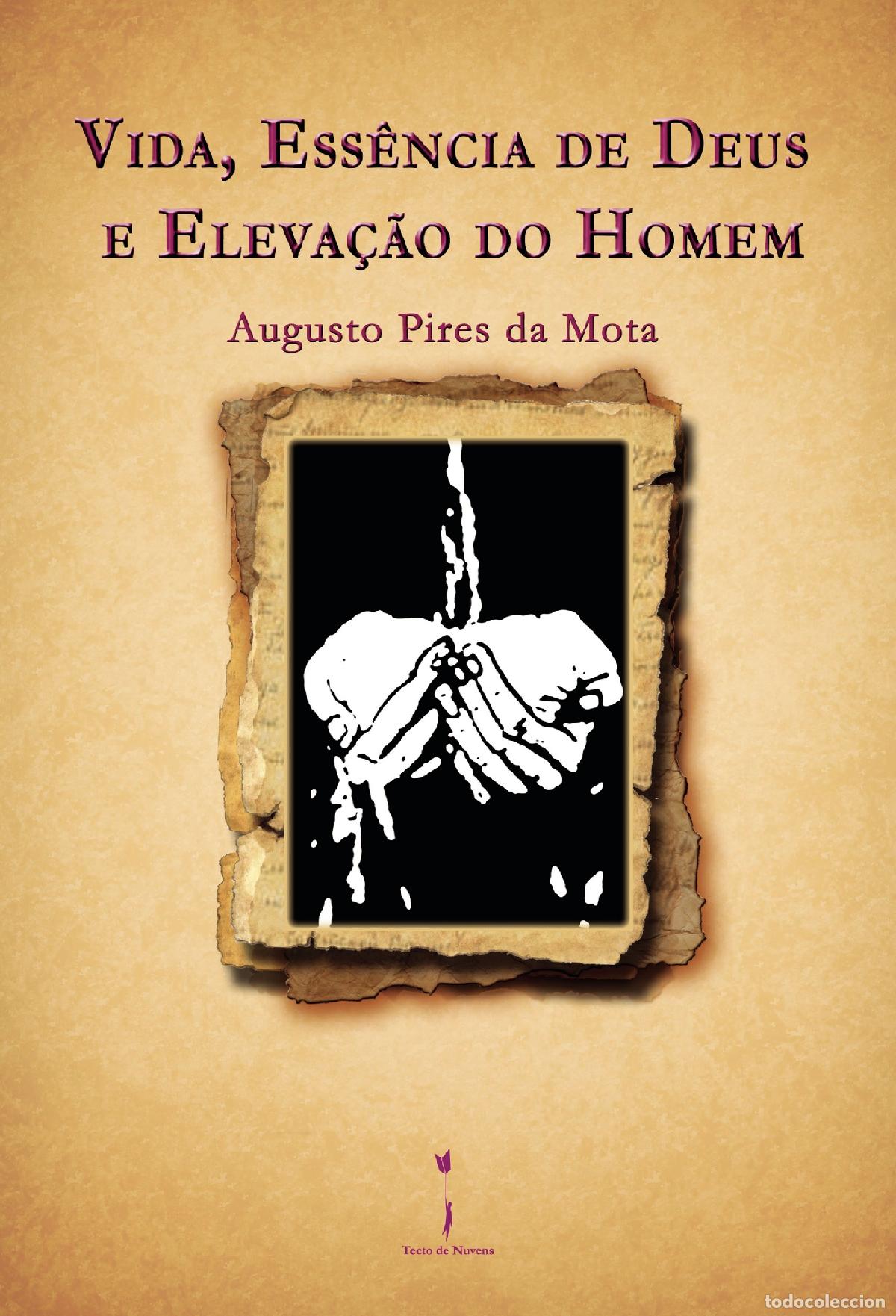 Livros: Vida, Ess&ecirc;ncia de Deus e Eleva&ccedil;&atilde;o do Homem - Augusto Pires da Mota