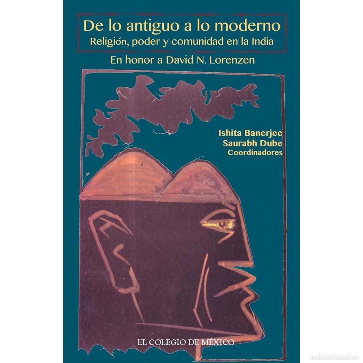 Livros: De lo antiguo a lo moderno - Religi&oacute;n, poder y comunidad en la India - Banerjee Ishita