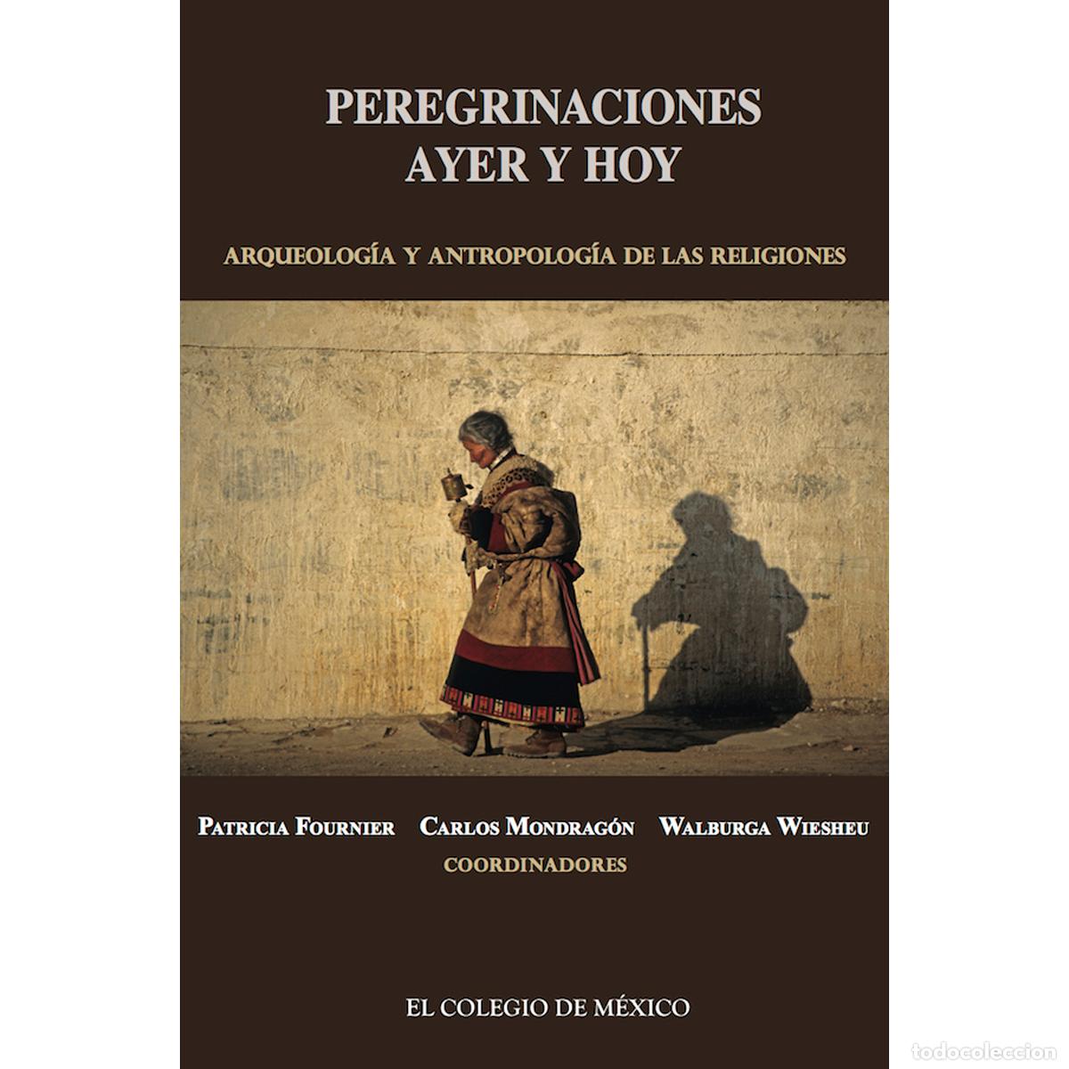 Livros: Peregrinaciones de ayer y hoy - Arqueolog&iacute;a y antropolog&iacute;a de las religiones - Patricia Fournier