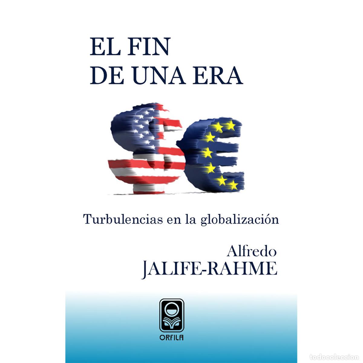 books: El fin de una era: turbulencias en la globalizaci&oacute;n - Alfredo Jalife-Rahme