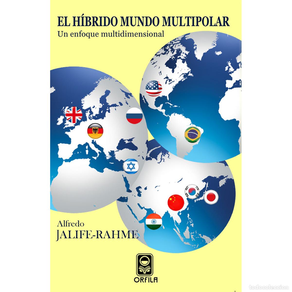 Livros: El h&iacute;brido mundo multipolar: un enfoque multidimensional - Alfredo Jalife-Rahme