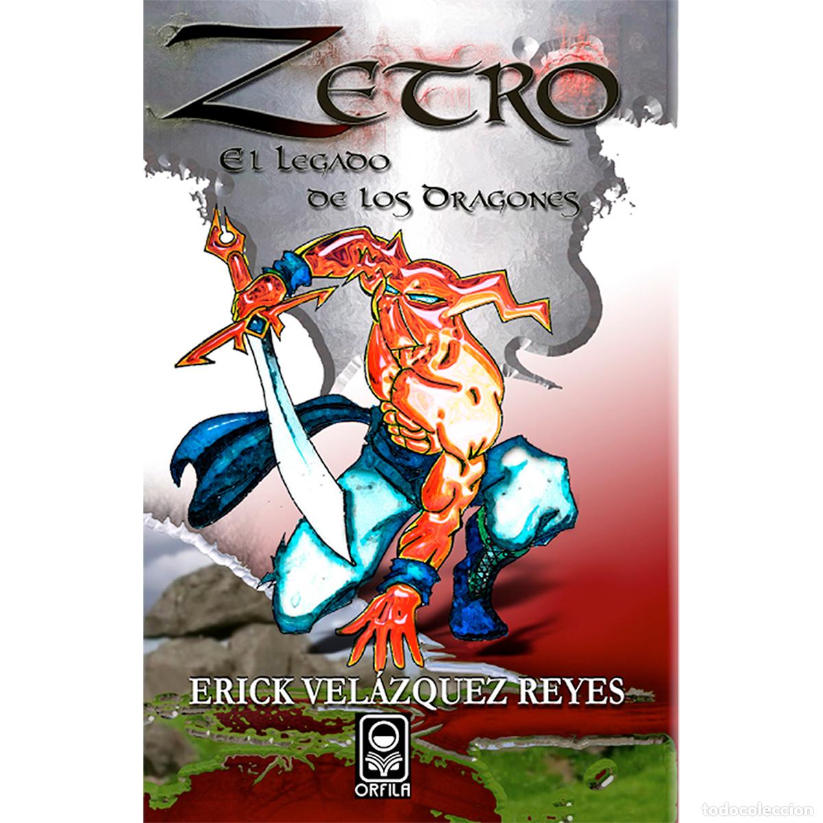Libros: Zetro. El legado de los dragones - Erick Vel&aacute;zquez Reyes