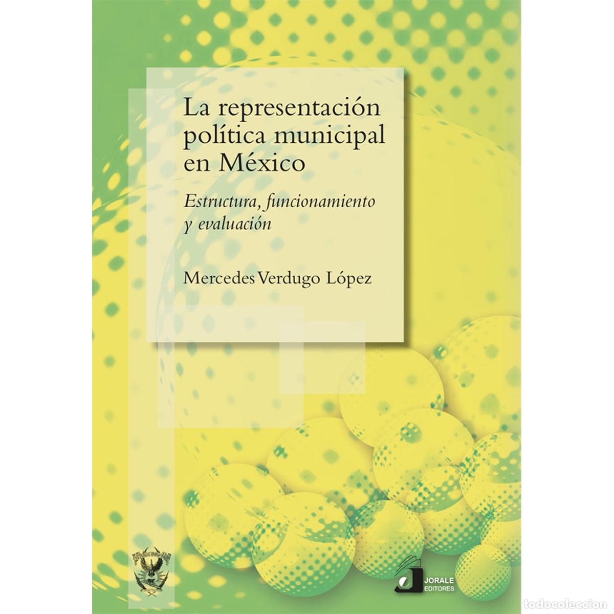 Livros: La representaci&oacute;n pol&iacute;tica municipal en M&eacute;xico - Mercedes Verdugo L&oacute;pez