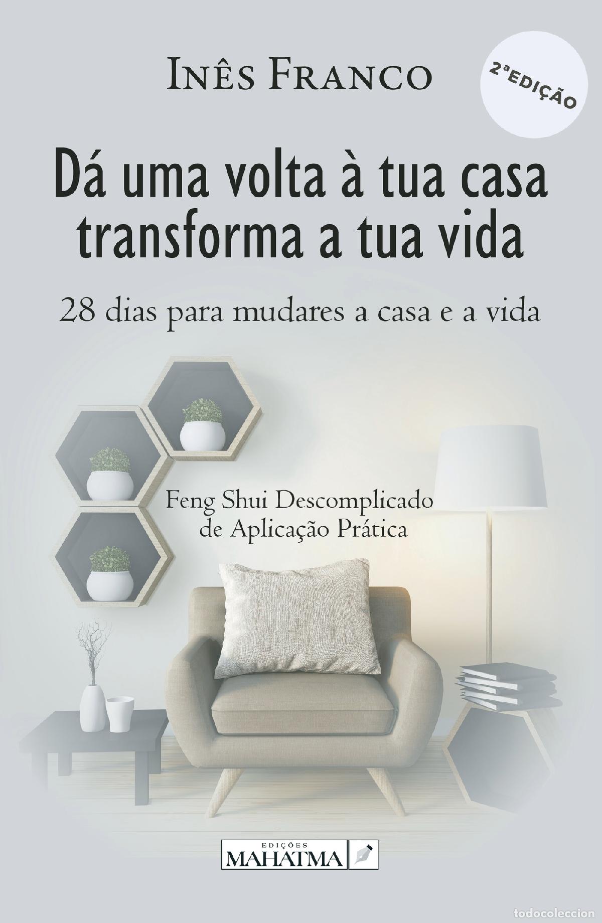 Livros: D&aacute; uma volta &agrave; tua casa transforma a tua vida - 28 dias para mudares a casa e a vida - In&ecirc;s Franco