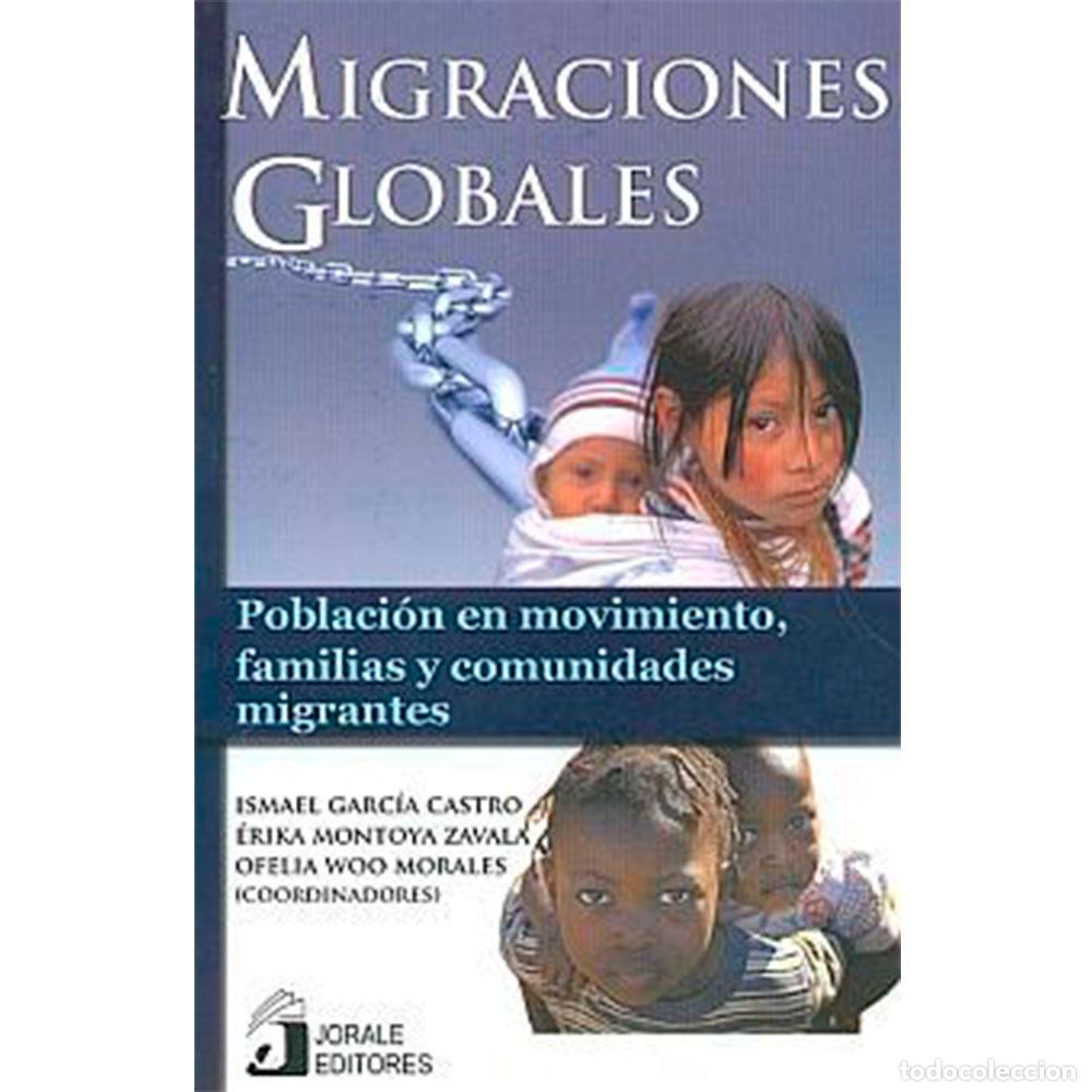Livros: Migraciones globales. Poblaci&oacute;n en movimiento, familias y comunidades migrantes - Ismael Garc&iacute;a Cast