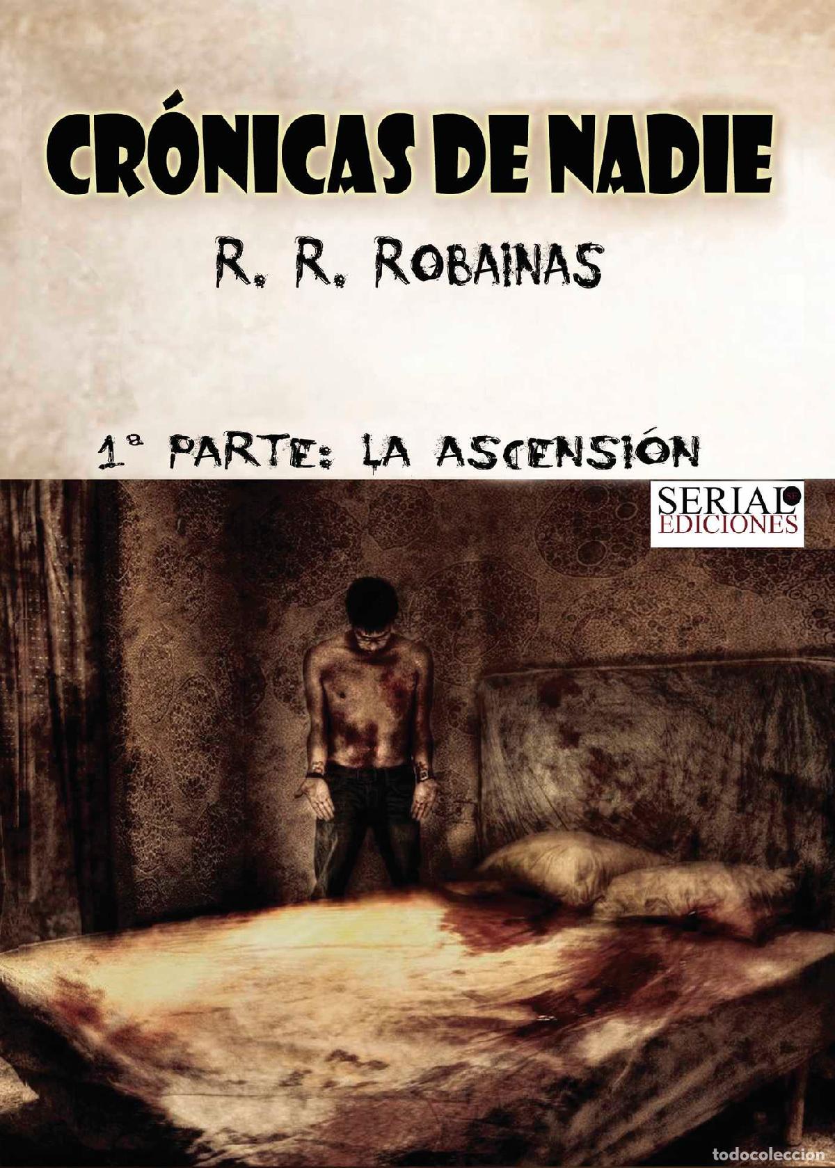 Libros: Cr&oacute;nicas de nadie - 1&ordf; Parte: La Ascensi&oacute;n - R.R. Robainas