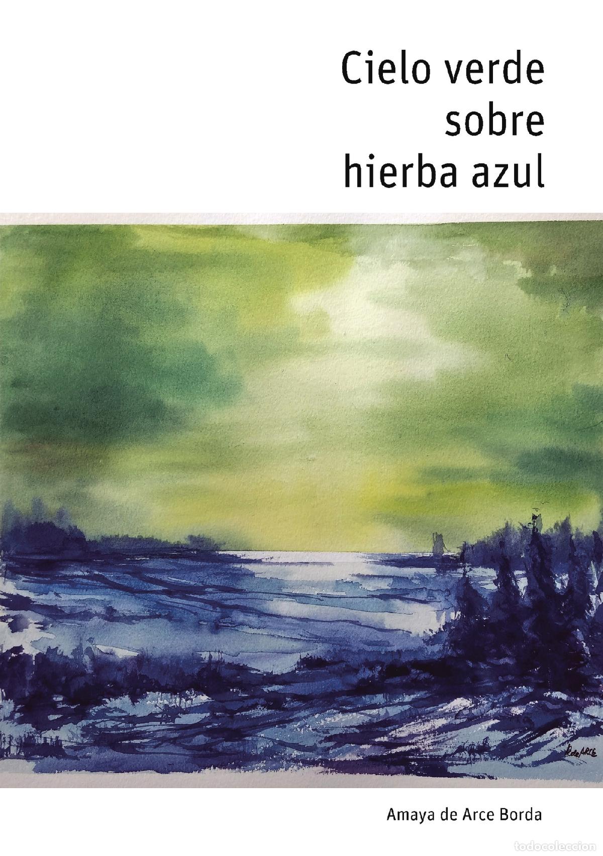 Libros: Cielo verde sobre hierba azul - Amaya de Arce Borda