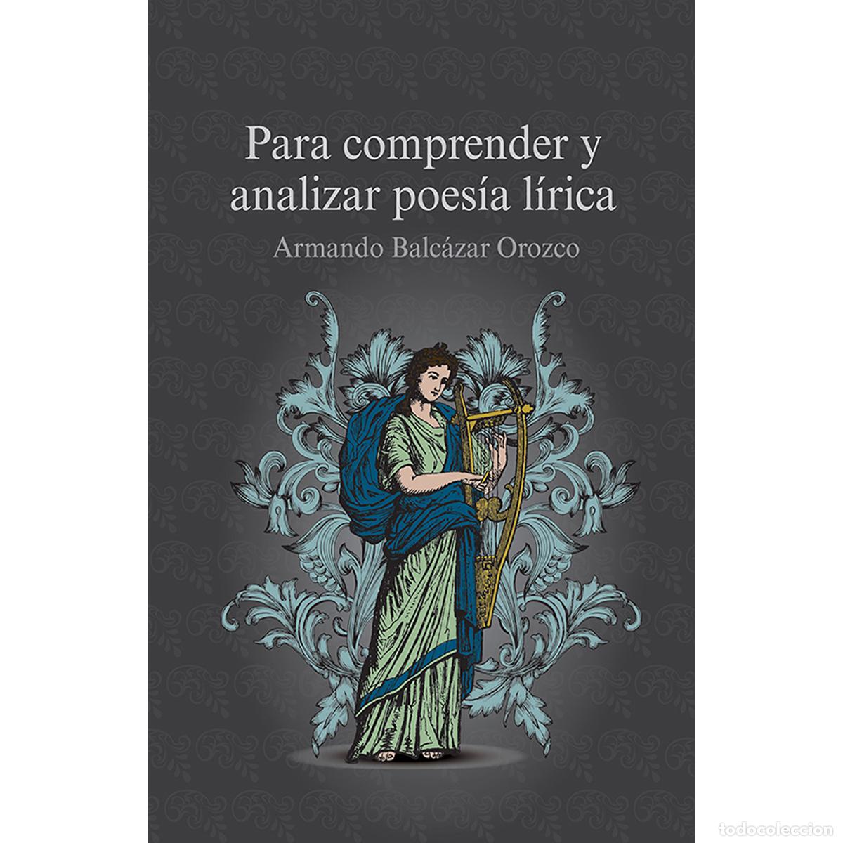 Libros: Para comprender y analizar poes&iacute;a l&iacute;rica - Armando Balc&aacute;zar Orozco