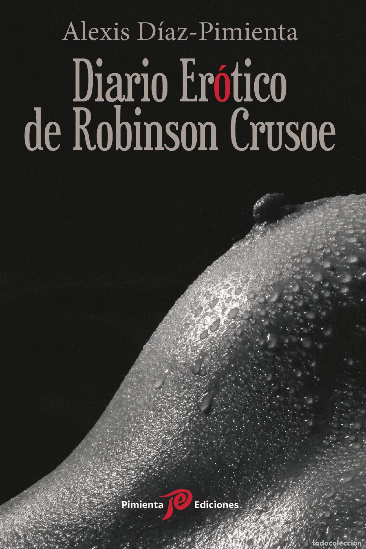 Libros: Diario Er&oacute;tico de Robinson Crusoe - Alexis D&iacute;az-Pimienta
