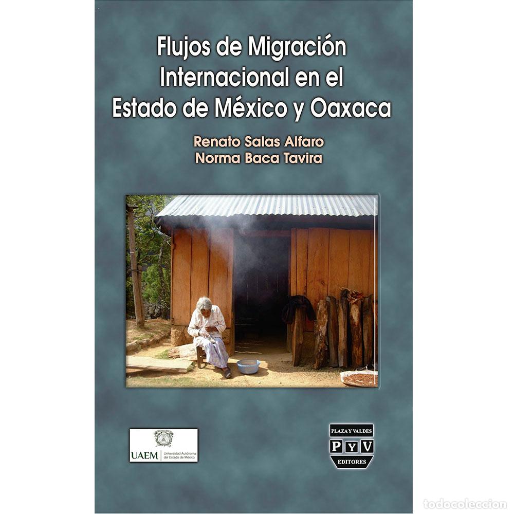 B&uuml;cher: Flujos de migraci&oacute;n internacional en el estado de Mexico y Oaxaca - Renato Salas Alfaro
