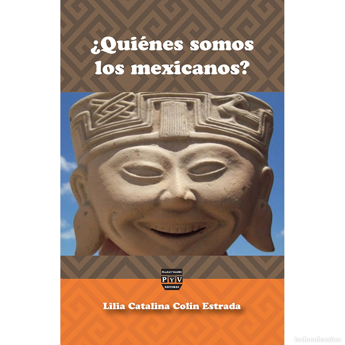 B&uuml;cher: &iquest;Qui&eacute;nes somos los mexicanos? - Una reflexi&oacute;n sobre nuestras raices - Lilia Catalina Col&iacute;n Estrada
