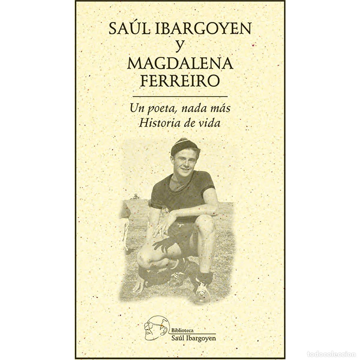 Libros: Un poeta, nada m&aacute;s. - Historia de vida - Sa&uacute;l Ibargoyen