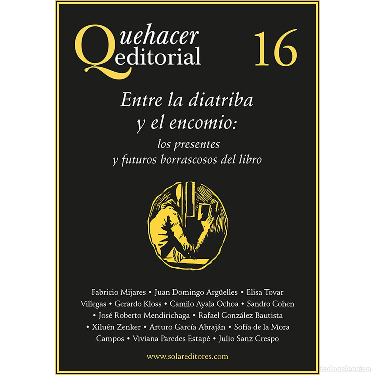 Livres: Quehacer editorial 16 - Entre la diatriba y el encomio: los presentes y futuros - Alejandro Zenker