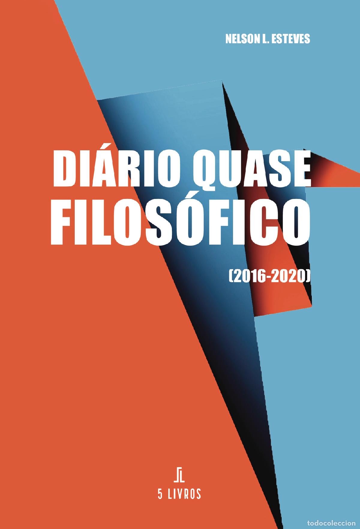 Livres: Di&aacute;rio Quase Filos&oacute;fico - (2016-2020) - Nelson L. Esteves