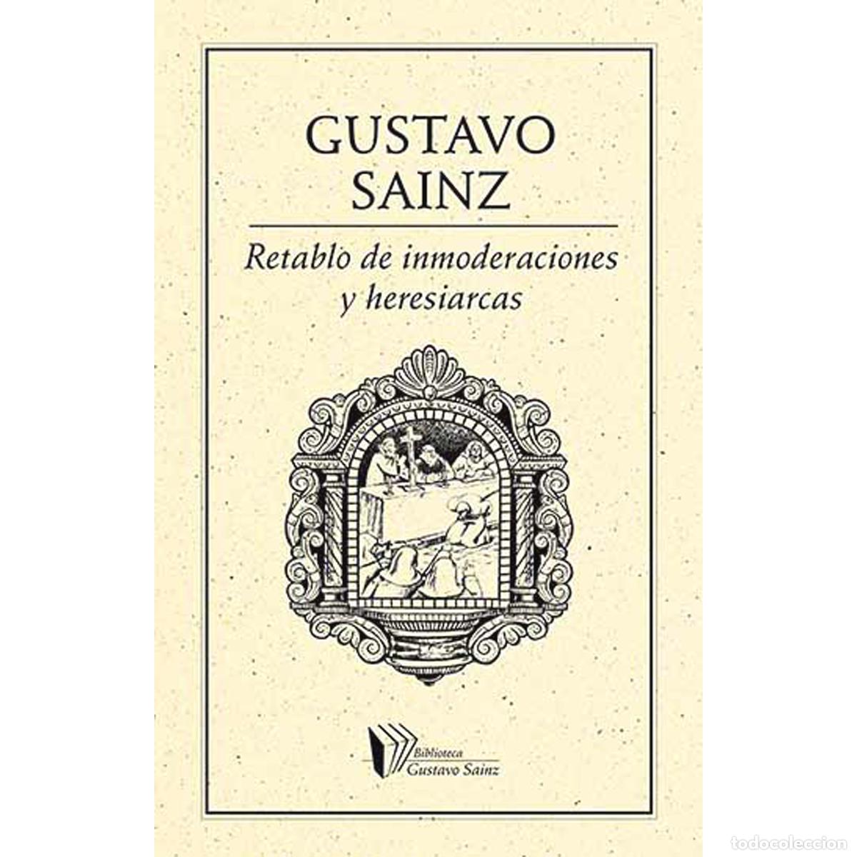 Libri: Retablo de inmoderaciones y heresiarcas - Gustavo Sainz