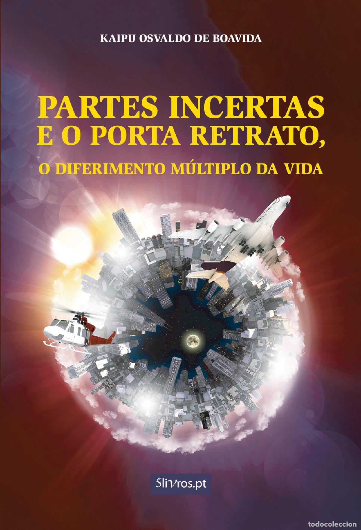 Livres: Partes Incertas e o Porta Retrato, o Diferimento M&uacute;ltiplo da Vida - Kaipu Osvaldo de Boavida