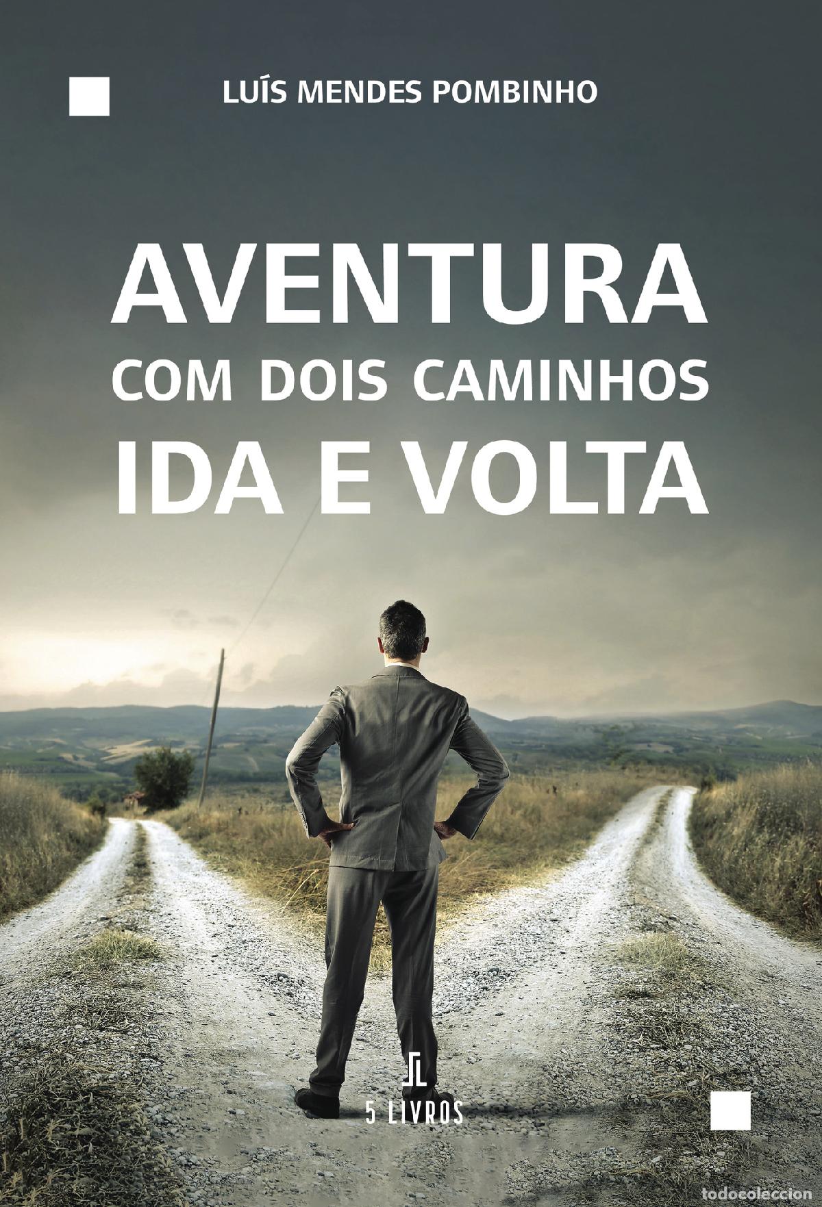 Livres: Aventura com dois caminhos, Ida e Volta - Luis Pombinho