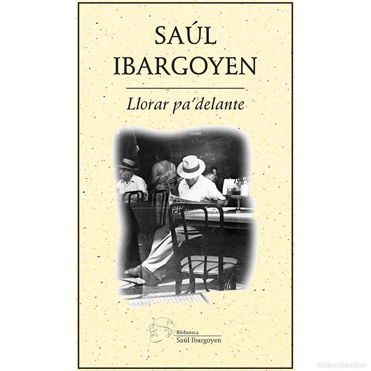 books: Llorar para adelante - Sa&uacute;l Ibargoyen