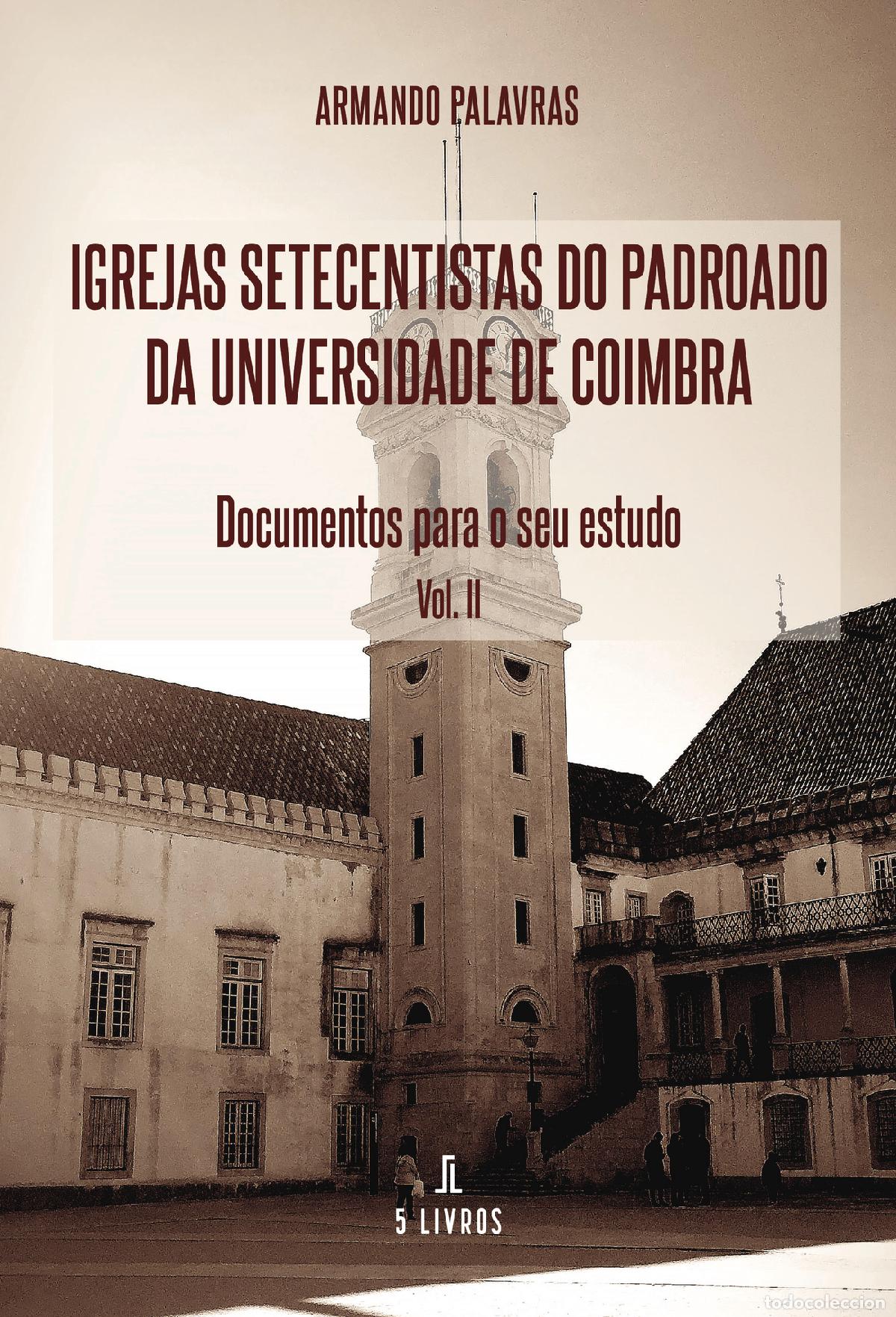 Livres: Igrejas setecentistas do padroado da Universidade de Coimbra - Documentos para o seu estudo Vol. II