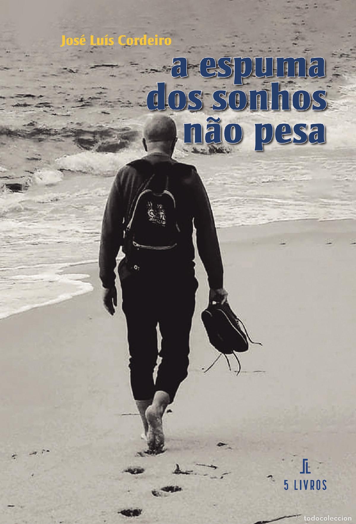 Livres: a espuma dos sonhos n&atilde;o pesa - Jos&eacute; Lu&iacute;s Cordeiro