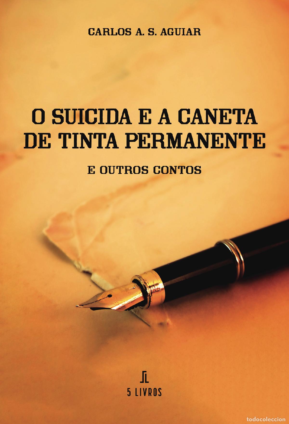 Livres: O suicida e a caneta de tinta permanente - E outros contos - Carlos A. S. Aguiar