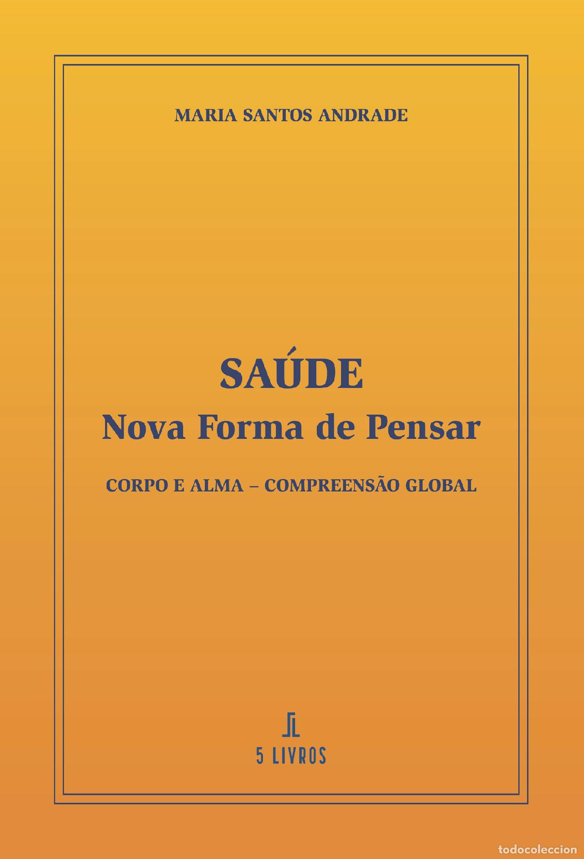 Livres: Sa&uacute;de - Nova Forma de Pensar. Corpo e Alma - Maria Santos Andrade