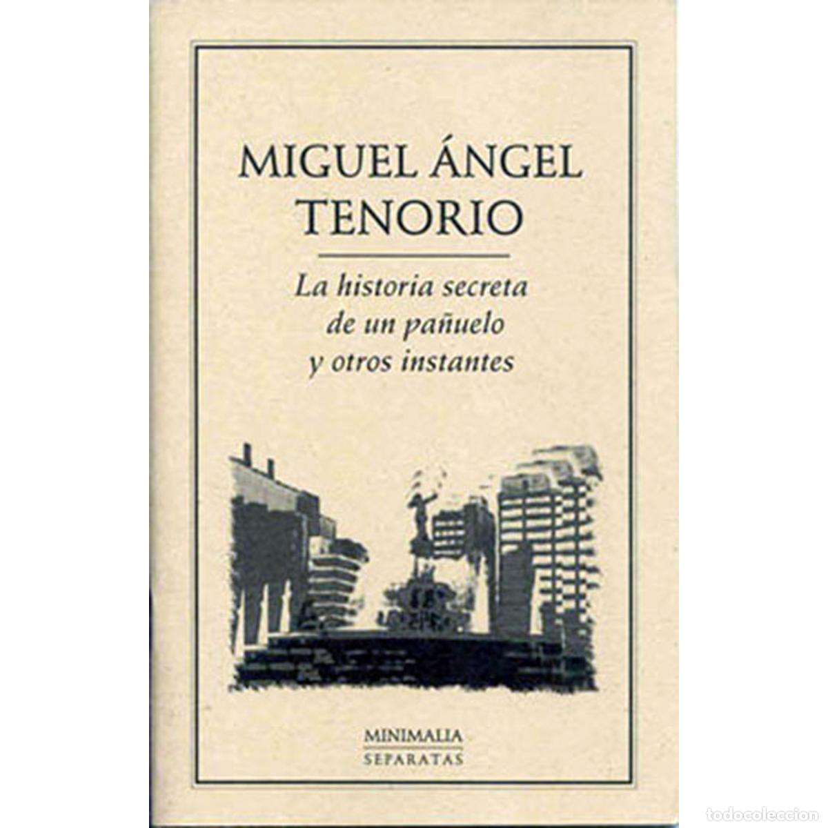 Livres: La historia secreta de un pa&ntilde;uelo y otros instantes - Miguel &Aacute;ngel Tenorio