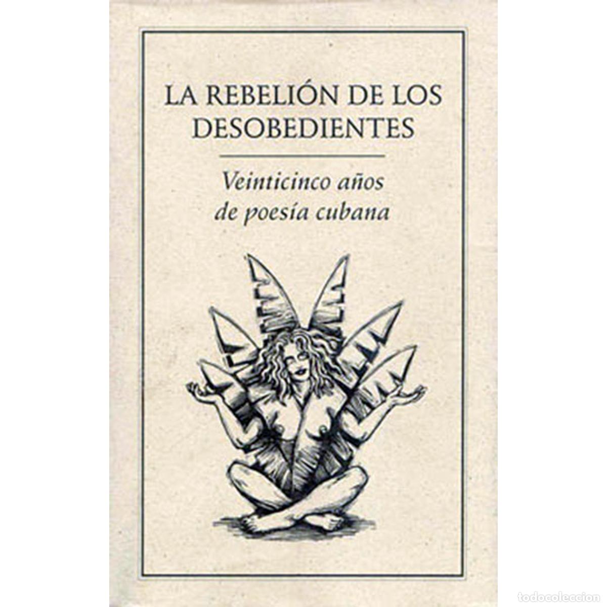 Livres: La rebeli&oacute;n de los desobedientes. - 25 a&ntilde;os de poes&iacute;a cubana - Lina Zer&oacute;n