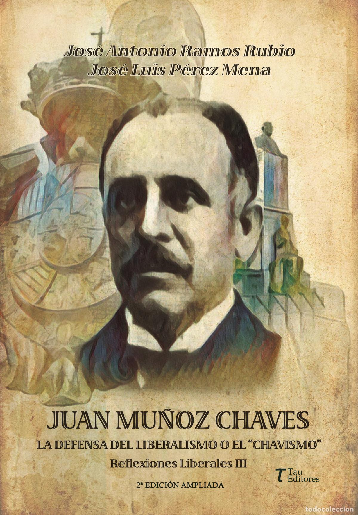 Livres: JUAN MU&Ntilde;OZ CHAVES, LA DEFENSA DEL LIBERALISMO O EL ?CHAVISMO? - Jos&eacute; Luis P&eacute;rez Mena