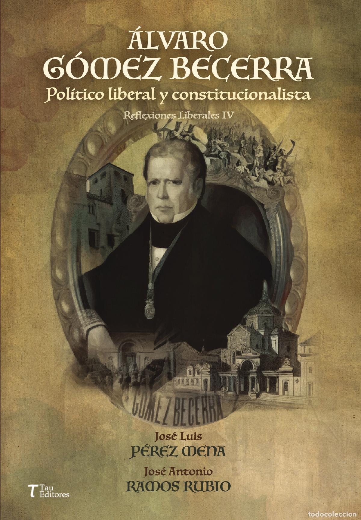 Livres: &Aacute;lvaro G&oacute;mez Becerra. Pol&iacute;tico Liberal y constitucionalista - Jos&eacute; Luis P&eacute;rez Mena