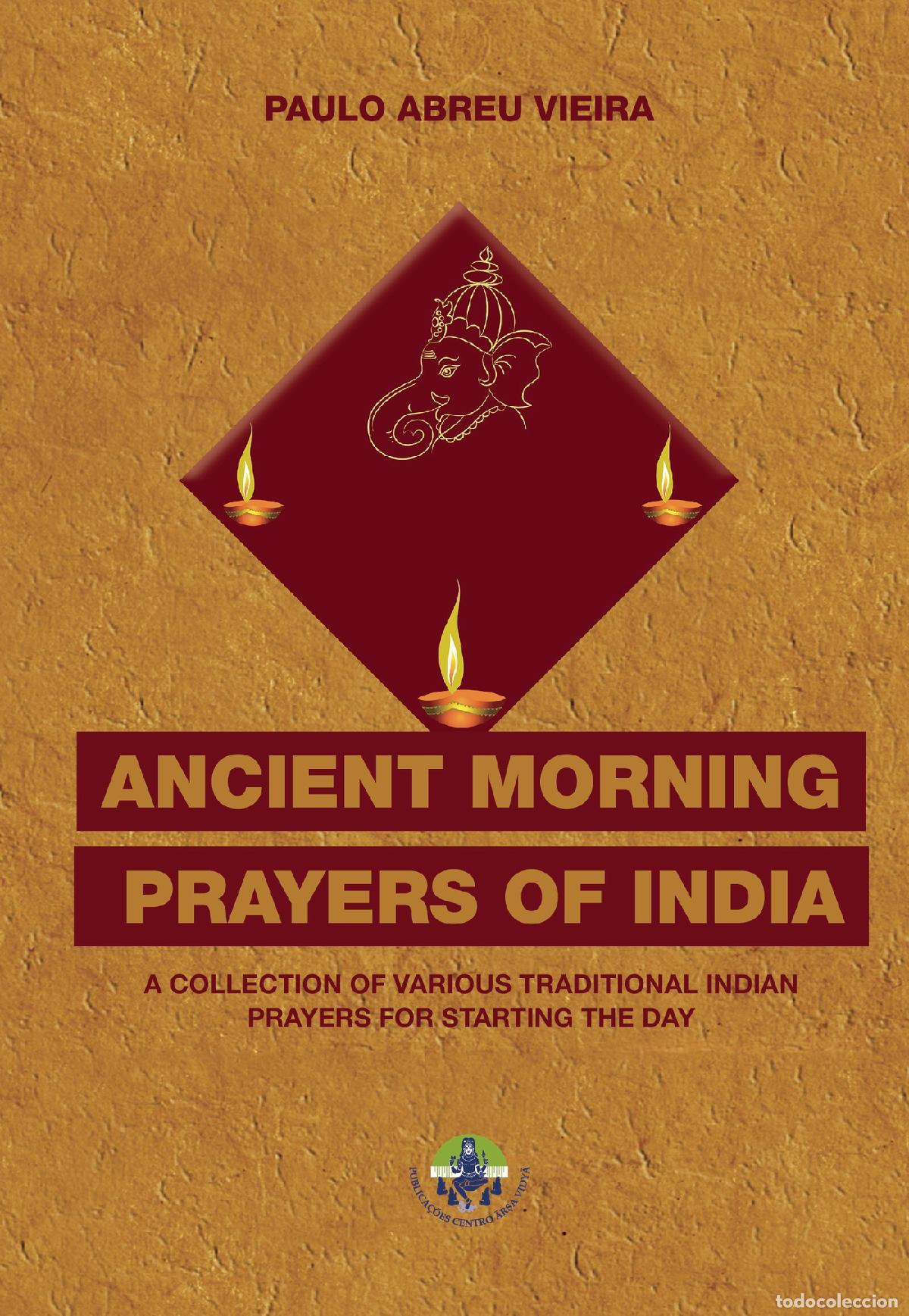 Livres: Ancient Morning Prayers of &Iacute;ndia - A COLLECTION OF VARIOUS TRADITIONAL INDIAN PRAYERS FOR STARTING T