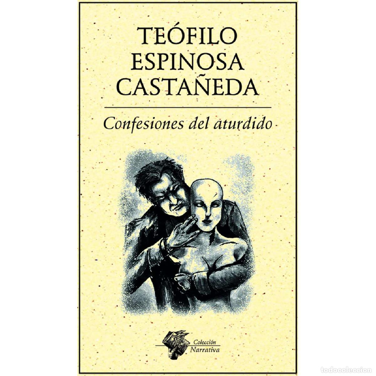 Libri: Confesiones del aturdido - Te&oacute;filo Espinosa Casta&ntilde;eda