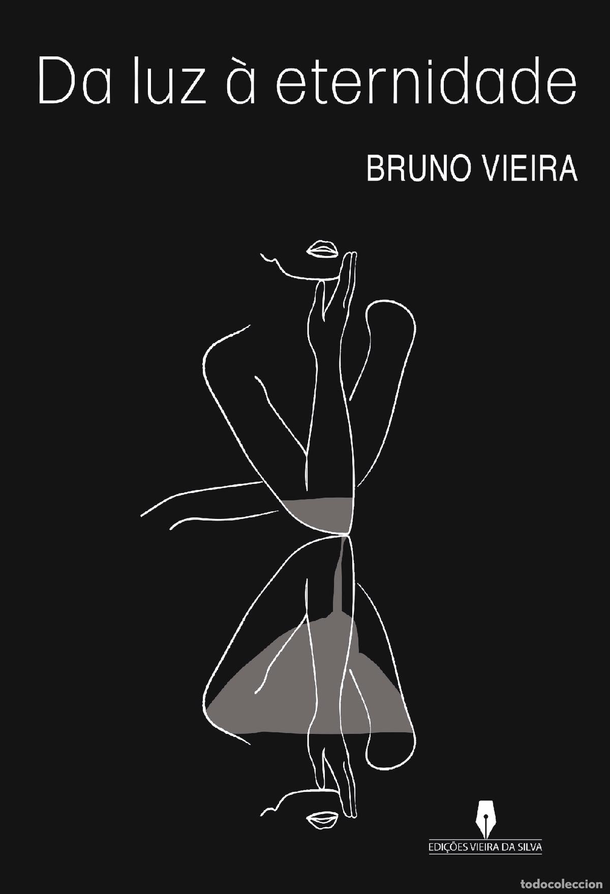Livres: DA LUZ &Agrave; ETERNIDADE - Bruno Vieira Bruno