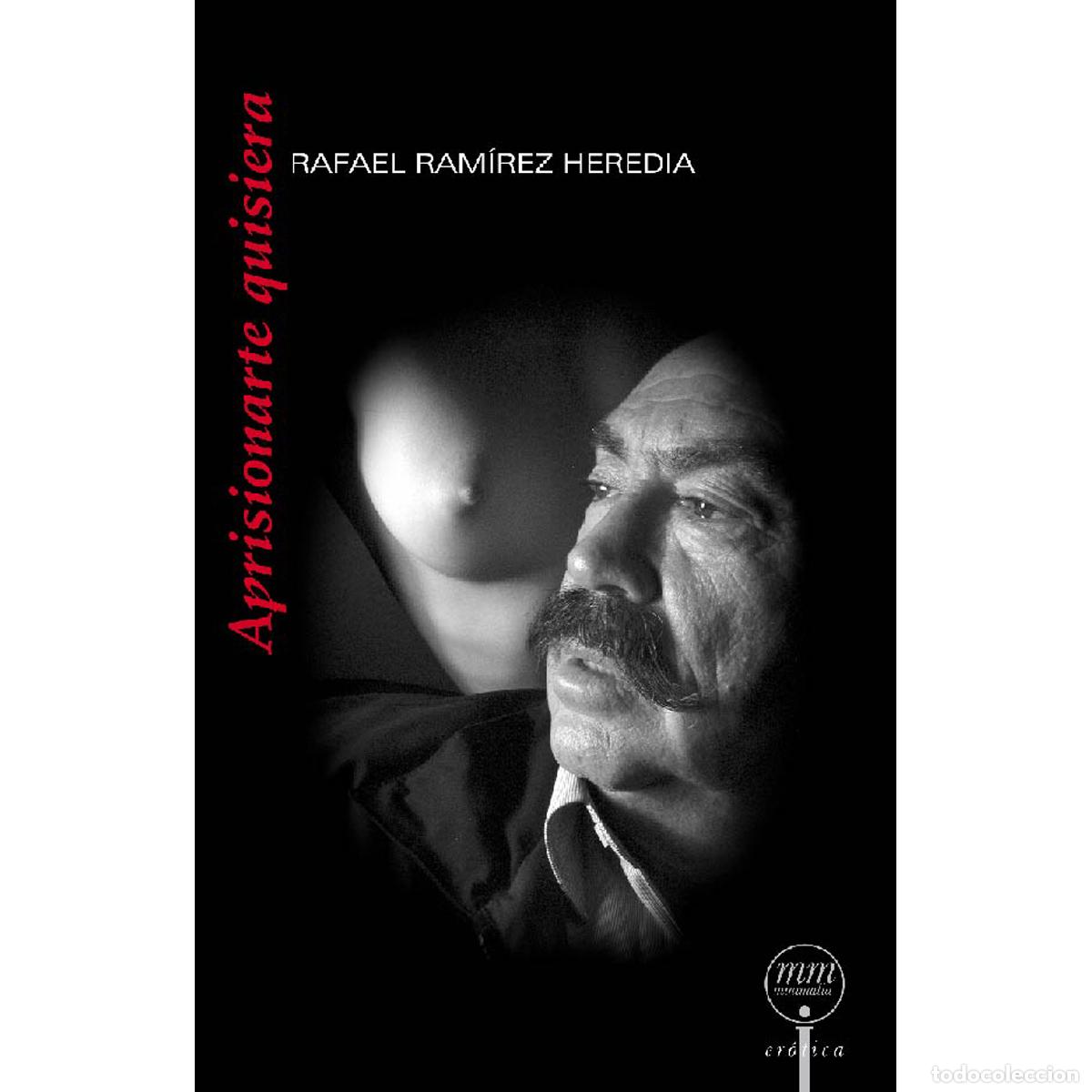 Livres: Aprisionarte quisiera - Rafael Ram&iacute;rez Heredia