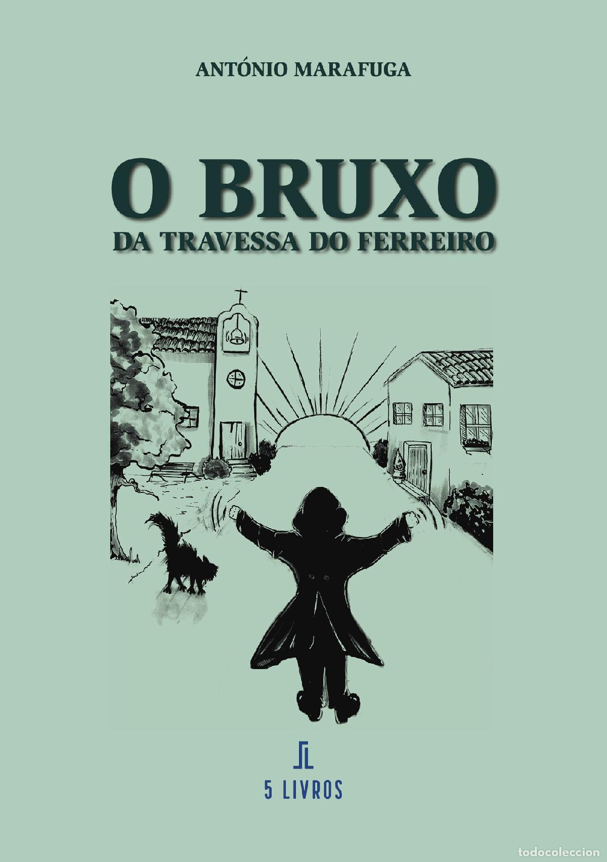 Livros: O Bruxo da Travessa do Ferreiro - Ant&oacute;nio Marafuga